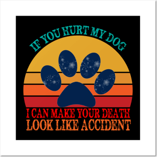 If you hurt my dog Posters and Art